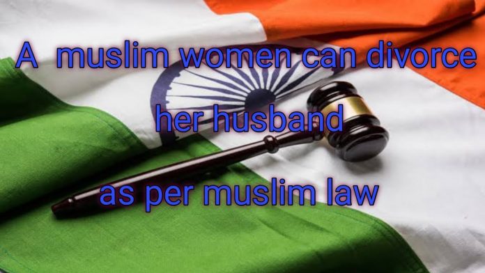 How Muslim Women Can Divorce Her Husband As Per The Muslim Law Muslim Law