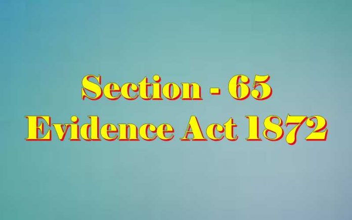 Section 65 of Indian Evidence Act Indian Evidence Act
