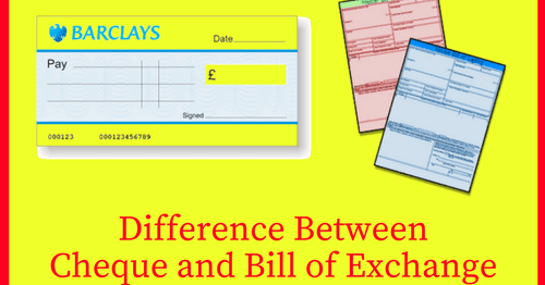 Difference between cheque and bill of exchange Negotiable Instrument Act