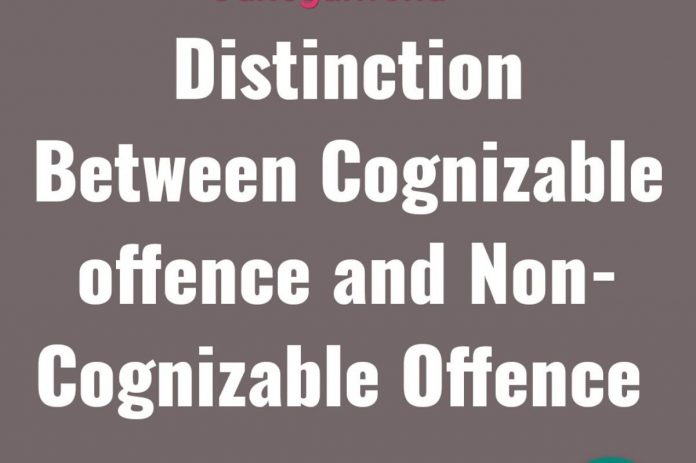 Difference between cognizable and non-cognizable offences Criminal Procedure Code