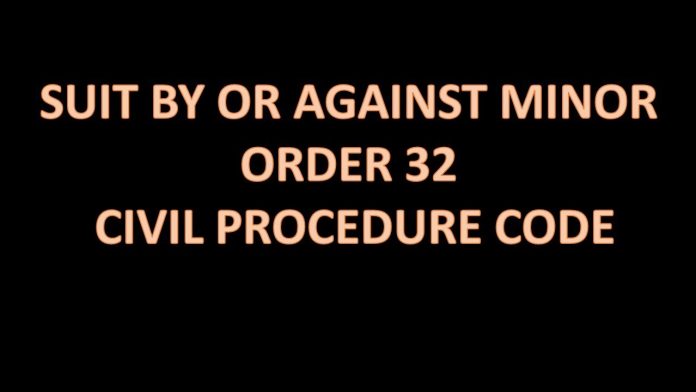 Order 32 of CPC Civil Procedure Code