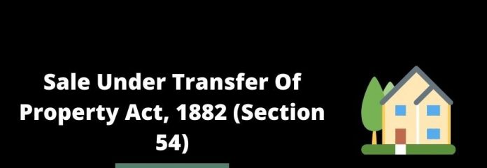 Section 54 of Transfer of Property Act Transfer of Property Act