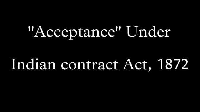 Acceptance and modes of acceptance under Indian Contract Act 1872 Indian Contract Act