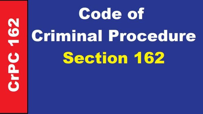 Section 162 of Criminal Procedure Code