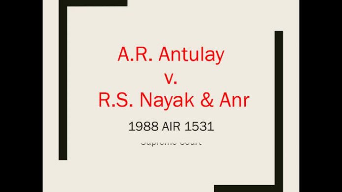 A R Antulay vs. R S Nayak