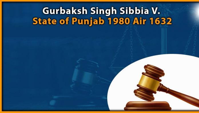 Gurbaksh Singh Sibbia v. State of Punjab (1980) case analysis Criminal Procedure Code
