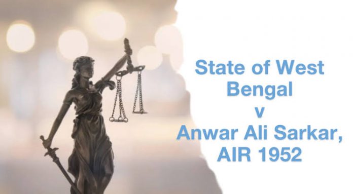 State of West Bengal vs. Anwar Ali Sarkar (1952)