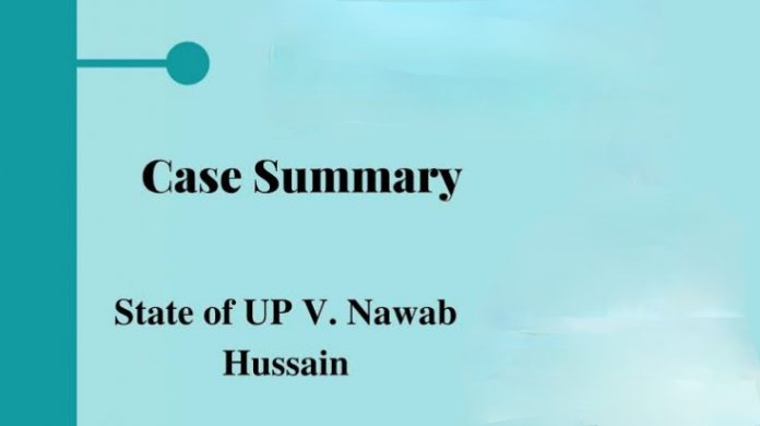 State of U.P. vs. Nawab Hussain (1977),
