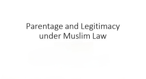 Legitimacy and parentage under Muslim Law