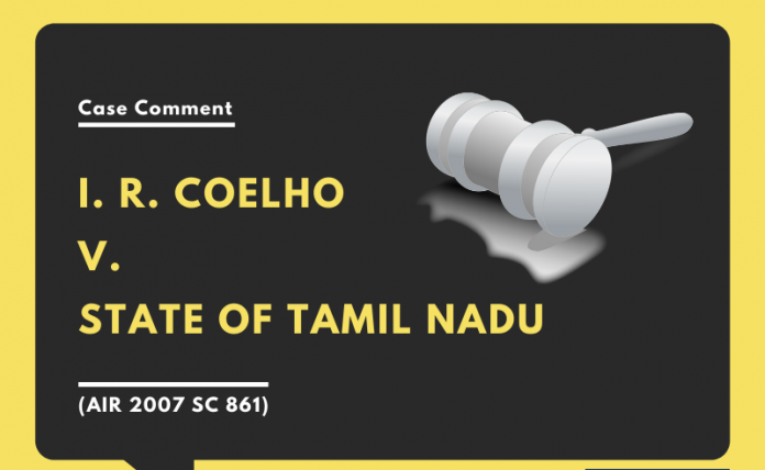 I.R. Coelho vs. State of Tamil Nadu (2007)