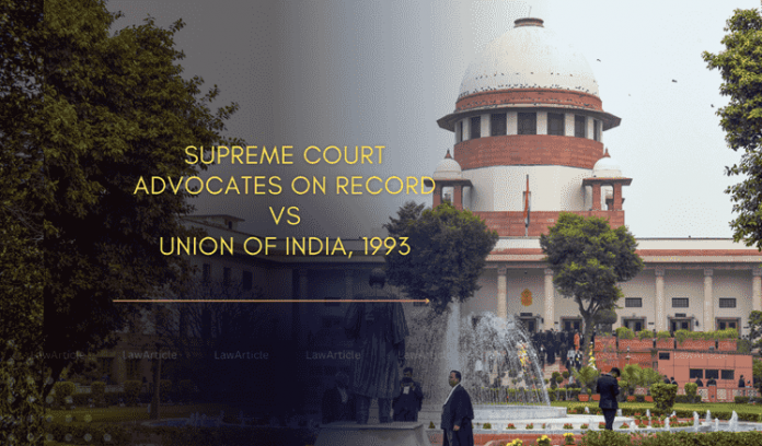 Supreme Court Advocates on Record Association vs. Union of India (1993)