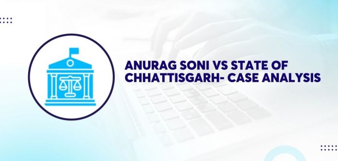 Anurag Soni vs. The State of Chhattisgarh (2019)