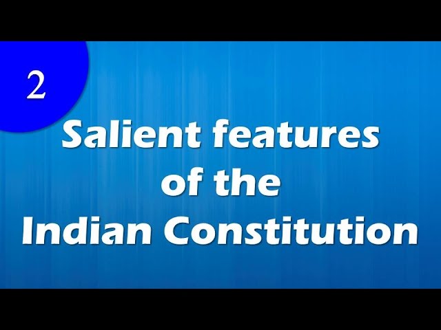 Salient features of the Indian Constitution Salient features of the Indian Constitution